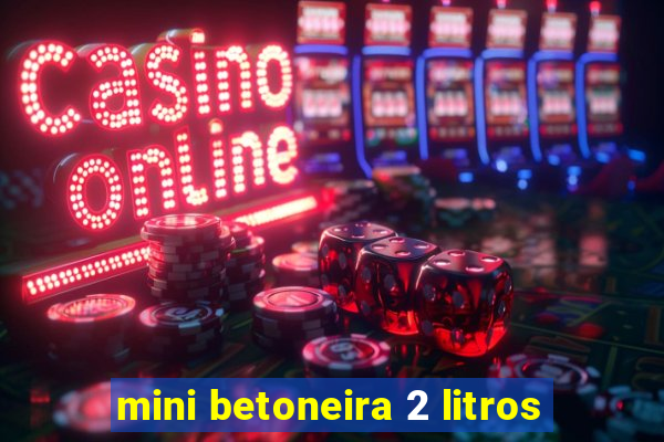 mini betoneira 2 litros